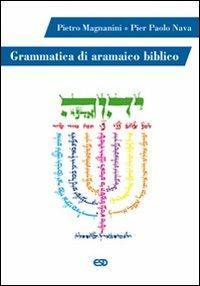Grammatica di aramaico biblico - Pietro Magnanini, Pier Paolo Nava - Libro ESD-Edizioni Studio Domenicano 2008 | Libraccio.it