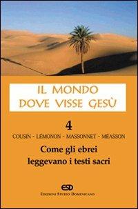 Il mondo dove visse Gesù. Vol. 4: Come gli ebrei leggevano i testi sacri  - Libro ESD-Edizioni Studio Domenicano 2006, Claustrum | Libraccio.it