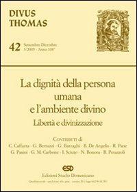 La dignità della persona umana e l'ambiente divino. Libertà e divinizzazione  - Libro ESD-Edizioni Studio Domenicano 2005, Divus Thomas | Libraccio.it