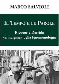 Il tempo e le parole. Ricoeur e Derrida «a margine» della fenomenologia - Marco Salvioli - Libro ESD-Edizioni Studio Domenicano 2006, Philosophia | Libraccio.it