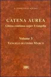 Catena aurea. Glossa continua super evangelia. Testo latino a fronte. Vol. 3: Vangelo secondo Marco.