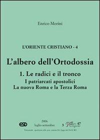 L'Oriente cristiano. Vol. 4: L'albero dell'ortodossia. Le radici e il tronco. I patriarcati apostolici. La nova Roma e la terza Roma - Enrico Morini - Libro ESD-Edizioni Studio Domenicano 2006, Sette e religioni | Libraccio.it