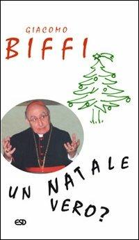 Un Natale vero? - Giacomo Biffi - Libro ESD-Edizioni Studio Domenicano 2006, Le frecce | Libraccio.it