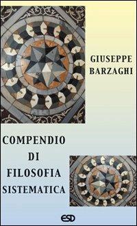Compendio di filosofia sistematica - Giuseppe Barzaghi - Libro ESD-Edizioni Studio Domenicano 2006, Segmenti | Libraccio.it
