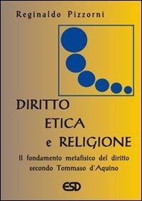 Diritto, etica e religione. Il fondamento metafisico del diritto secondo Tommaso d'Aquino - Reginaldo M. Pizzorni - Libro ESD-Edizioni Studio Domenicano 2006, Civis | Libraccio.it