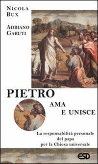 Pietro ama e unisce. La responsabilità personale del papa per la Chiesa universale - Nicola Bux, Adriano Garuti - Libro ESD-Edizioni Studio Domenicano 2007, Segmenti | Libraccio.it