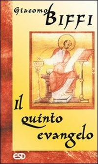 Il quinto evangelo - Giacomo Biffi - Libro ESD-Edizioni Studio Domenicano 2007, Le frecce | Libraccio.it