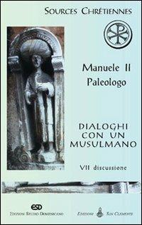 Dialoghi con un musulmano. Vol. 70: Discussione. - Manuele II Paleologo - Libro ESD-Edizioni Studio Domenicano 2007, Sources chrétiennes | Libraccio.it