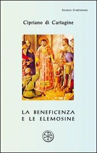La beneficenza e le elemosine. De opere et eleemosynis - Cipriano di Cartagine (san) - Libro ESD-Edizioni Studio Domenicano 2009, Sources chrétiennes | Libraccio.it