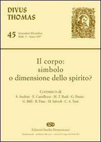 Il corpo: simbolo o dimensione dello spirito?  - Libro ESD-Edizioni Studio Domenicano 2006, Divus Thomas | Libraccio.it