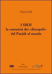 I sikh. La comunità dei «discepoli» dal Punjàb al mondo - Flavio Poli - Libro ESD-Edizioni Studio Domenicano 2007, Sette e religioni | Libraccio.it