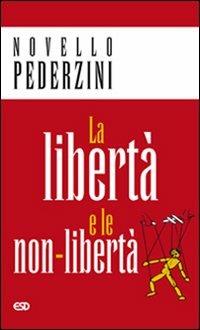 La libertà e le non-libertà - Novello Pederzini - Libro ESD-Edizioni Studio Domenicano 2007 | Libraccio.it