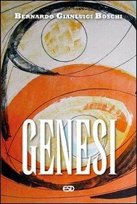 Genesi. Commento esegetico e teologico - Bernardo Gianluigi Boschi - Libro ESD-Edizioni Studio Domenicano 2007, Teologia | Libraccio.it