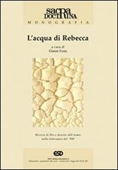 L'acqua di Rebecca. Ricerca di Dio e deserto dell'uomo nella letteratura del '900