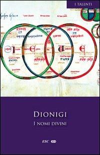 I nomi divini. Testo greco a fronte - Dionigi Areopagita - Libro ESD-Edizioni Studio Domenicano 2010, I Talenti | Libraccio.it