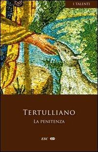 La penitenza - Quinto S. Tertulliano - Libro ESD-Edizioni Studio Domenicano 2011, I Talenti | Libraccio.it