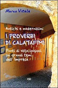 I proverbi di Calatafimi. Antichi e modernissimi punti di vista iniziali sui grandi temi dell'Impresa - Marco Vitale - Libro ESD-Edizioni Studio Domenicano 2009, Il pane quotidiano | Libraccio.it