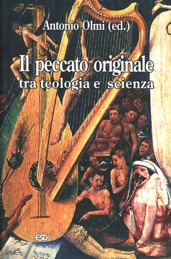 Il peccato originale tra teologia e scienza - Antonio Olmi - Libro ESD-Edizioni Studio Domenicano 2008, Teologia | Libraccio.it