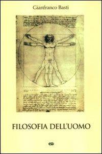 Filosofia dell'uomo - Gianfranco Basti - Libro ESD-Edizioni Studio Domenicano 2008, Philosophia | Libraccio.it