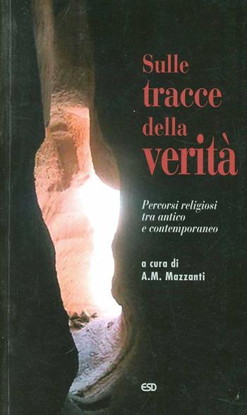 Sulle tracce della verità. Percorsi religiosi tra antico e contemporaneo  - Libro ESD-Edizioni Studio Domenicano 2008, Segmenti | Libraccio.it
