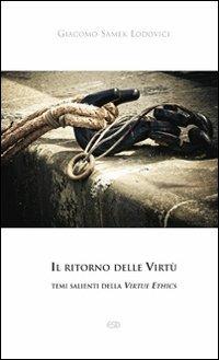 Il ritorno delle Virtù. temi salienti della Virtue Ethics - Giacomo Samek Lodovici - Libro ESD-Edizioni Studio Domenicano 2009, Le frecce | Libraccio.it