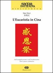 L'eucaristia in Cina. Nell'evangelizzazione e nell'inculturazione. Testi e prassi celebrativa