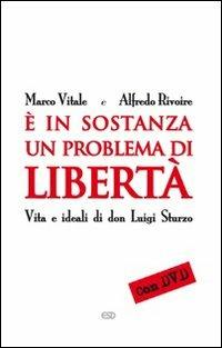 È in sostanza un problema di libertà. Vita e ideali di don Luigi Sturzo - Marco Vitale - Libro ESD-Edizioni Studio Domenicano 2009, Il pane quotidiano | Libraccio.it