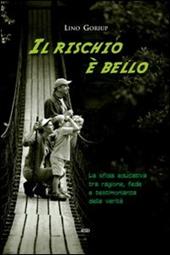 Il rischio è bello! La sfida educativa tra ragione, fede e testimonianza della verità