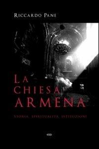 La Chiesa armena. Storia, spiritualità, istituzioni - Riccardo Pane - Libro ESD-Edizioni Studio Domenicano 2011, Teologia | Libraccio.it