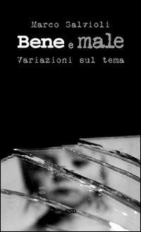 Bene e male. Variazioni sul tema - Marco Salvioli - Libro ESD-Edizioni Studio Domenicano 2012, Le frecce | Libraccio.it
