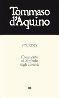 Credo. Commento al Simbolo degli apostoli - Tommaso d'Aquino (san) - Libro ESD-Edizioni Studio Domenicano 2012, Le frecce | Libraccio.it