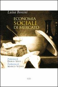 Economia sociale di mercato - Luisa Bonini - Libro ESD-Edizioni Studio Domenicano 2012, Il pane quotidiano | Libraccio.it