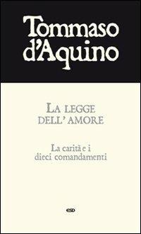 La legge dell'amore. La carità e i dieci comandamenti - Tommaso d'Aquino (san) - Libro ESD-Edizioni Studio Domenicano 2013, Le frecce | Libraccio.it