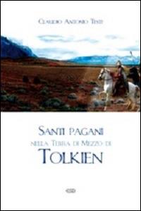 Santi pagani nella Terra di Mezzo di Tolkien - Claudio Antonio Testi - Libro ESD-Edizioni Studio Domenicano 2014, Teologia | Libraccio.it