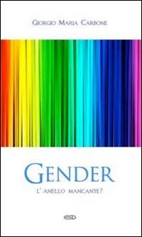 Gender. L'anello mancante? - Giorgio Maria Carbone - Libro ESD-Edizioni Studio Domenicano 2016, Le frecce | Libraccio.it