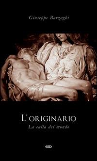L' originario. La culla del mondo - Giuseppe Barzaghi - Libro ESD-Edizioni Studio Domenicano 2015, Le frecce | Libraccio.it