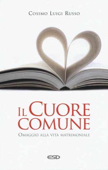 Il cuore comune. Omaggio alla vita matrimoniale - Cosimo Luigi Russo - Libro ESD-Edizioni Studio Domenicano 2016, Le frecce | Libraccio.it