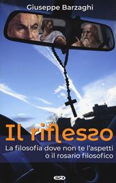 Il riflesso. La filosofia dove non te l'aspetti o il rosario filosofico