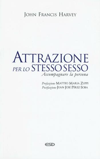 Attrazione per lo stesso sesso. Accompagnare la persona - John F. Harvey - Libro ESD-Edizioni Studio Domenicano 2016, Le frecce | Libraccio.it