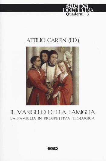 Il Vangelo della famiglia. La famiglia in prospettiva teologica  - Libro ESD-Edizioni Studio Domenicano 2018, Teologia | Libraccio.it