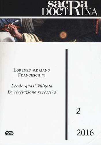 Sacra doctrina (2016). Vol. 2: Lectio quasi vulgata. La rivelazione recessiva - Lorenzo Franceschini - Libro ESD-Edizioni Studio Domenicano 2016, Sacra doctrina | Libraccio.it