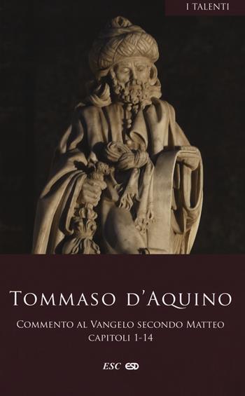 Commento al Vangelo secondo Matteo. Testo latino a fronte. Vol. 1: Capitoli 1-14 - d'Aquino (san) Tommaso - Libro ESD-Edizioni Studio Domenicano 2018, I Talenti | Libraccio.it