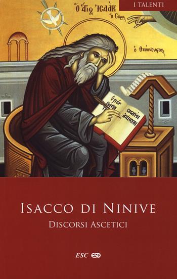 Discorsi ascetici. Testo greco a fronte - Isacco di Ninive - Libro ESD-Edizioni Studio Domenicano 2018, I Talenti | Libraccio.it