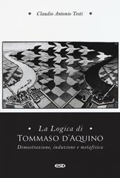 La logica di Tommaso d'Aquino. Dimostrazione, induzione e metafisica