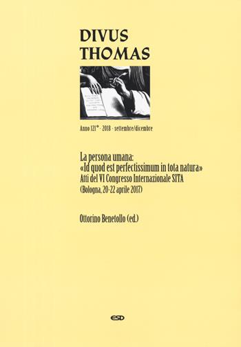 Divus Thomas (2018). Vol. 3: La persona umana: «Id quod est perfectissimum in tota natura». Atti del 6º Congresso internazionale SITA (Bologna, 20-22 aprile 2017)  - Libro ESD-Edizioni Studio Domenicano 2019, Divus Thomas | Libraccio.it