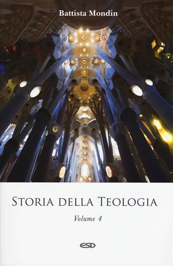 Storia della teologia. Vol. 4: Epoca contemporanea. - Battista Mondin - Libro ESD-Edizioni Studio Domenicano 2019, Teologia | Libraccio.it