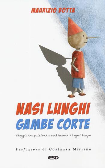 Nasi lunghi gambe corte. Viaggio tra pulsioni e sentimenti di ogni tempo - Maurizio Botta - Libro ESD-Edizioni Studio Domenicano 2019, Itinerari della fede | Libraccio.it