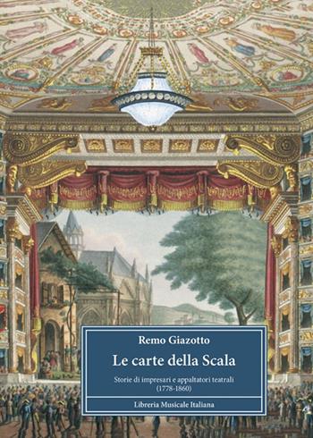 Le carte della Scala. Storie di impresari e appaltatori teatrali (1778-1860) - Remo Giazotto - Libro LIM 2019, Akademos musica | Libraccio.it