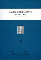 Dodici melodie preparatorie al canto drammatico con accompagnamento di pianoforte, dedicate a Adelaide Gambaro (rist. anast. Napoli-Milano, 1864)