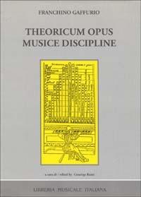 Theoricum opus musice discipline (rist. anast. Napoli, 1480) - Franchino Gaffurio - Libro LIM 1996, Musurgiana | Libraccio.it